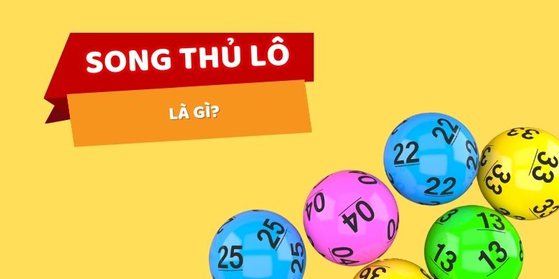 Song thủ lô là gì?