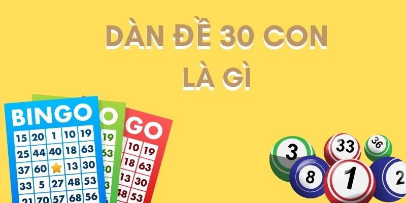 dàn đề 30 con là gì?