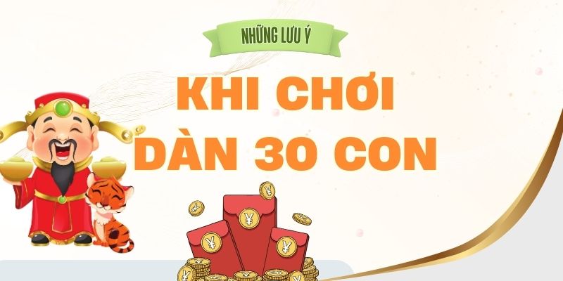 Lưu ý khi chơi dàn đề 30 con