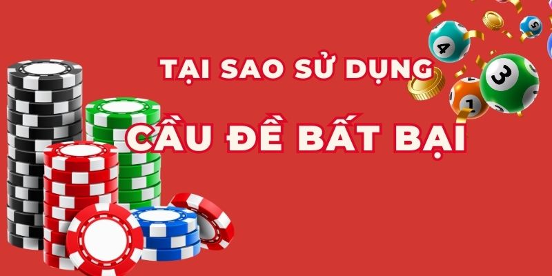 Tại sao sử dụng cầu đề bất bại